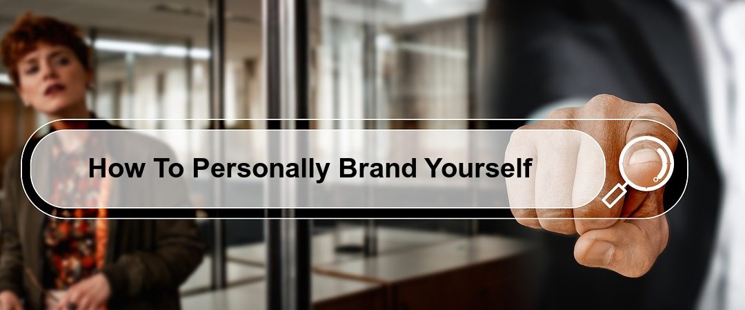 How To Personally Brand Yourself